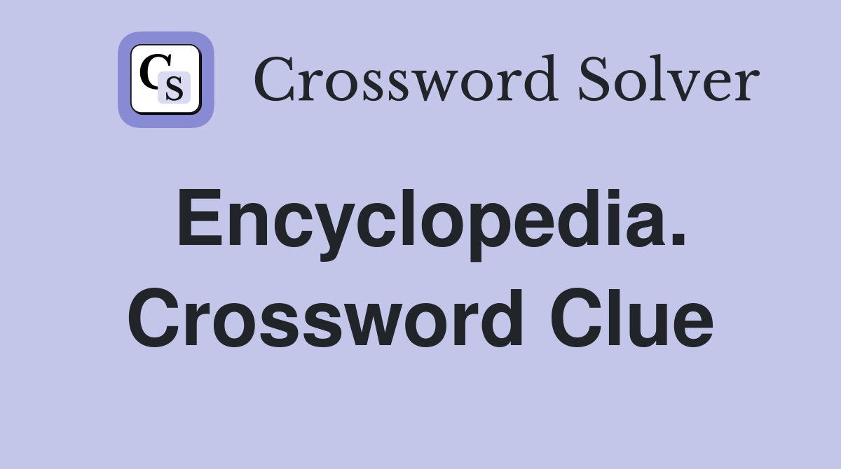 Encyclopedia. Crossword Clue
