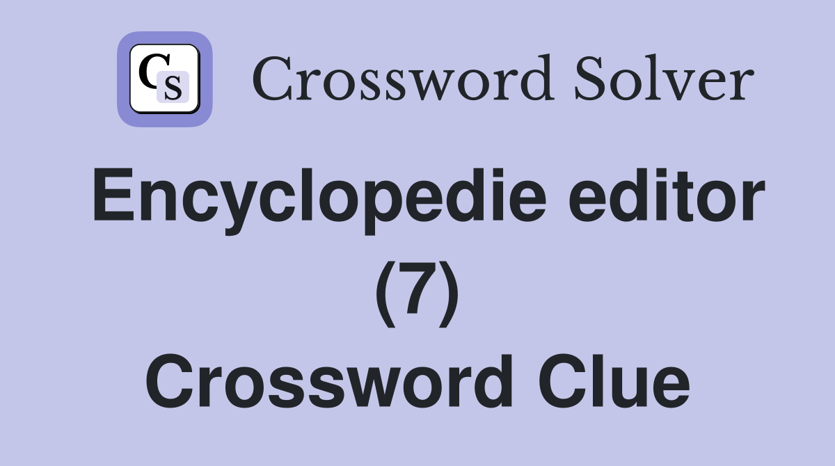 Encyclopedie editor (7) Crossword Clue