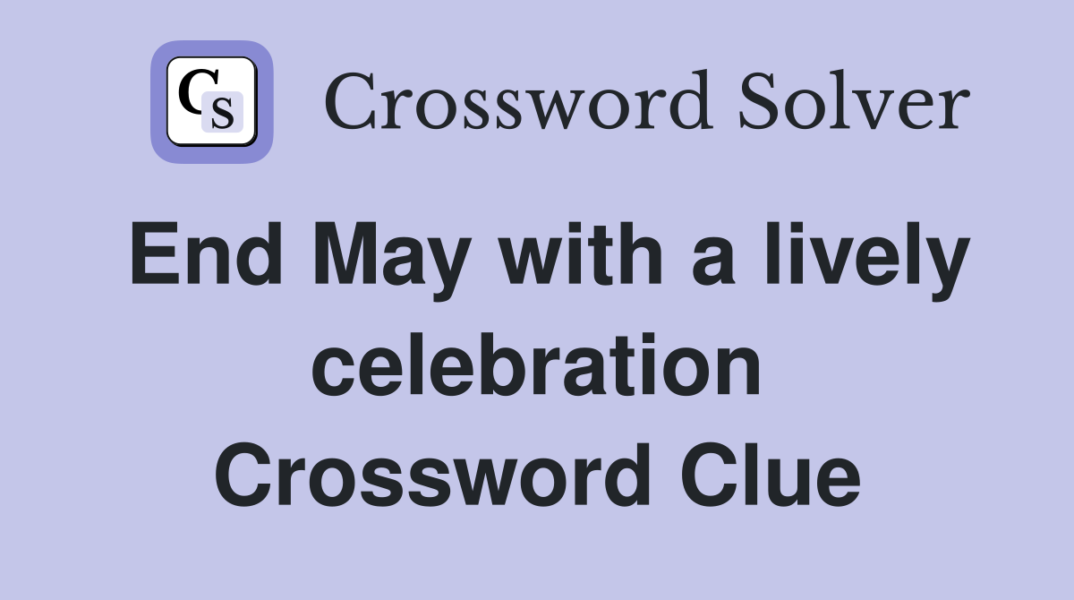 End May with a lively celebration Crossword Clue