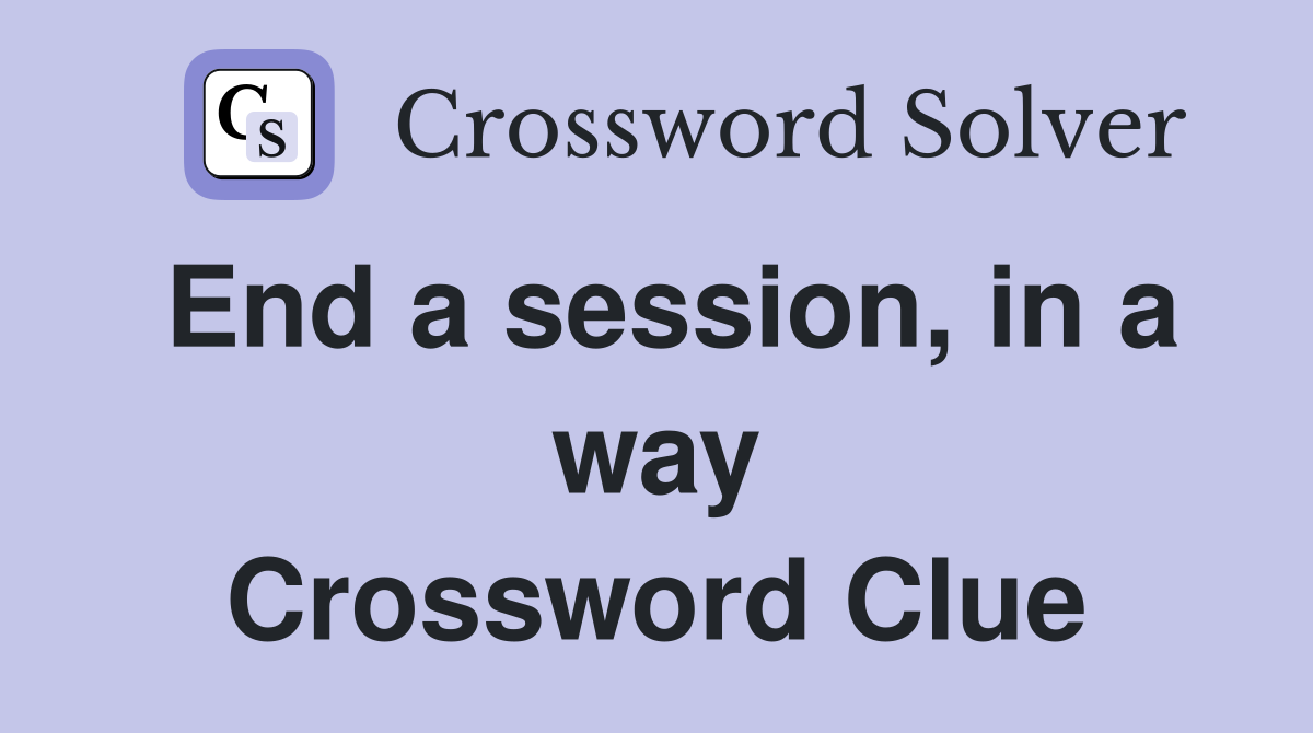 End a session, in a way Crossword Clue