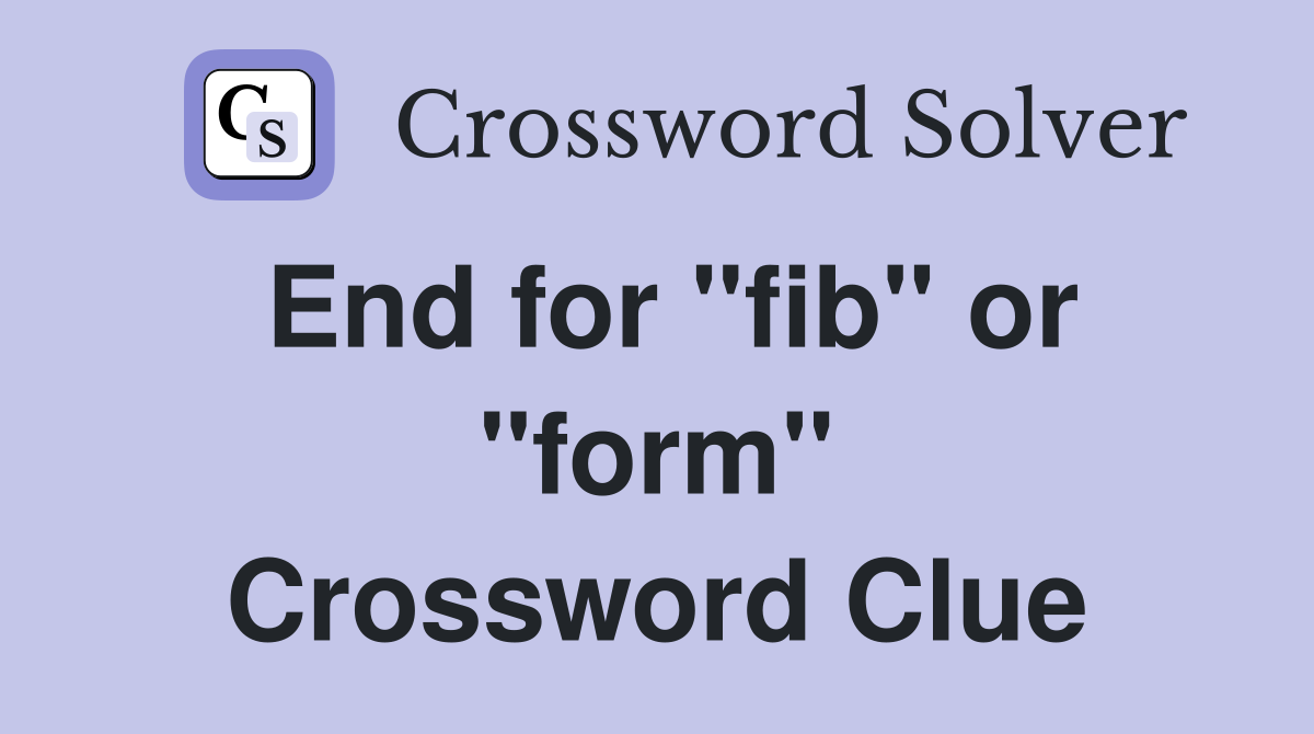 End for "fib" or "form" Crossword Clue