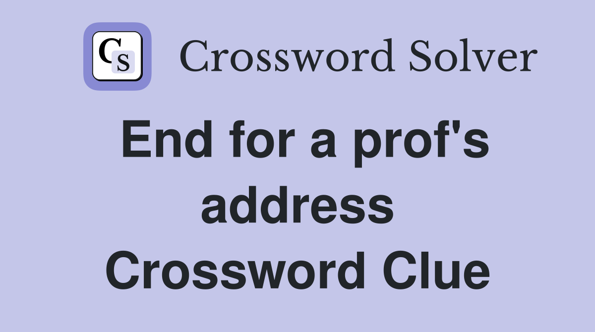 End for a prof's address Crossword Clue