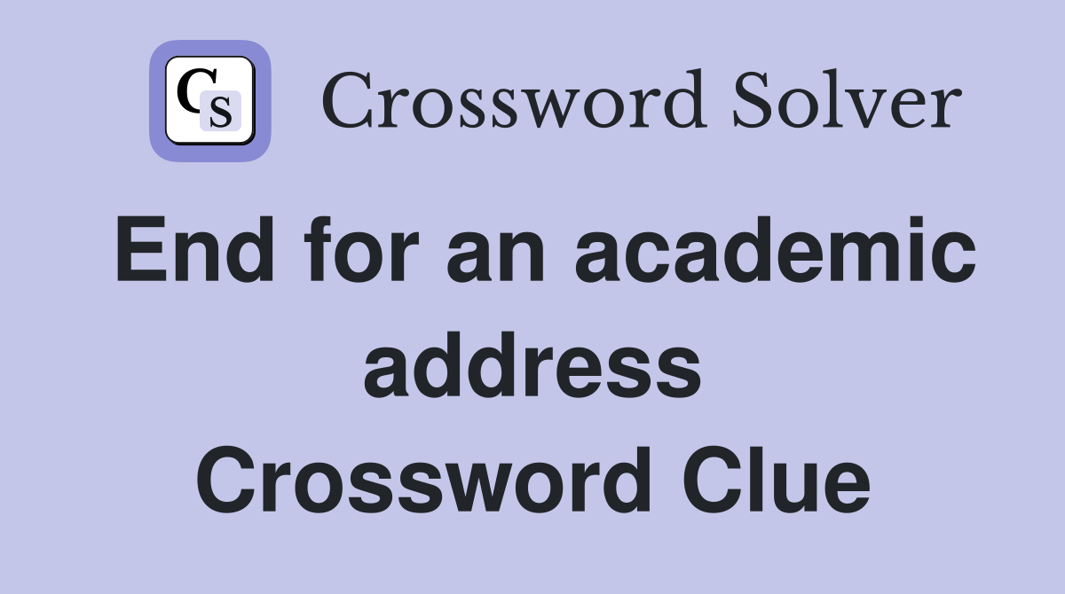 End for an academic address Crossword Clue