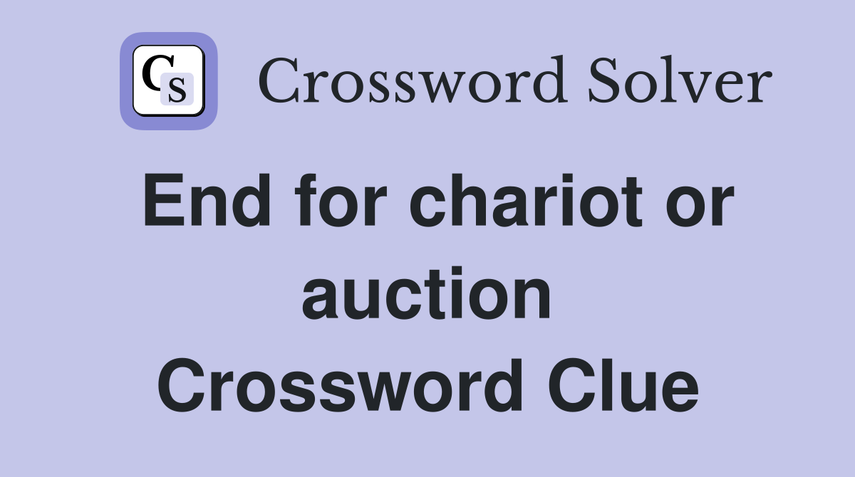 End for chariot or auction Crossword Clue