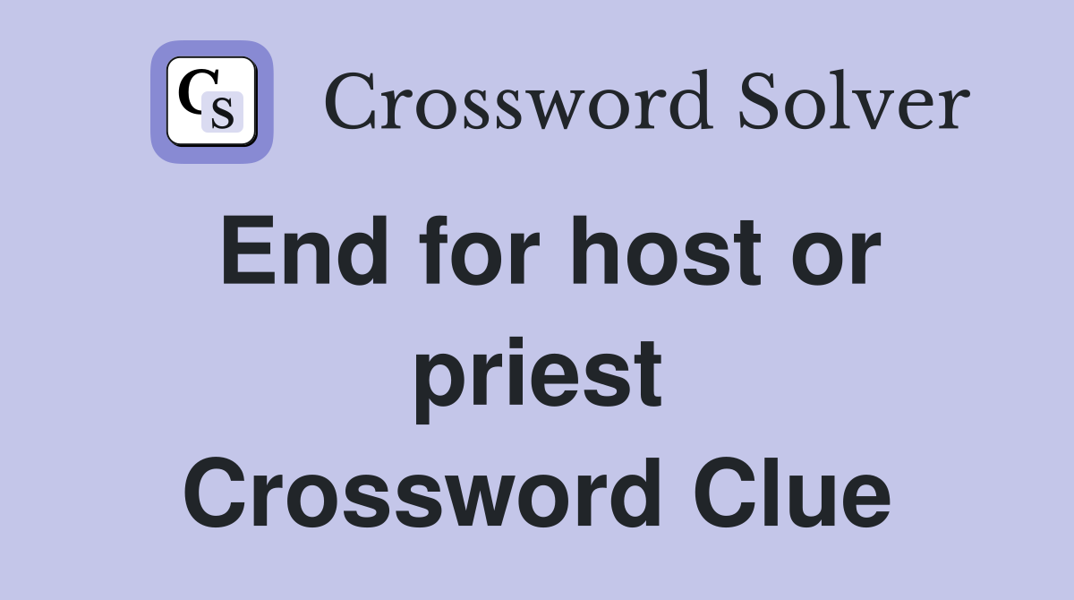 End for host or priest Crossword Clue
