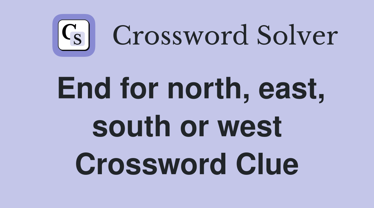End for north, east, south or west Crossword Clue
