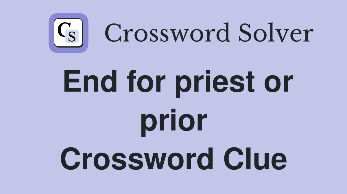 End for priest or prior Crossword Clue