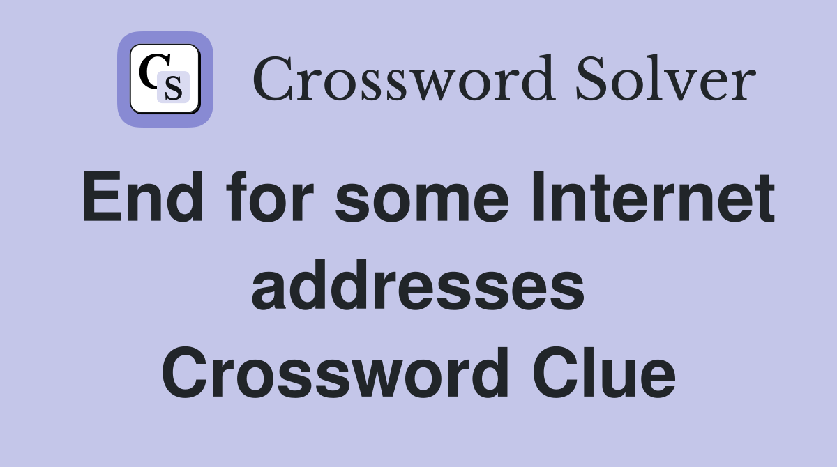 End for some Internet addresses Crossword Clue