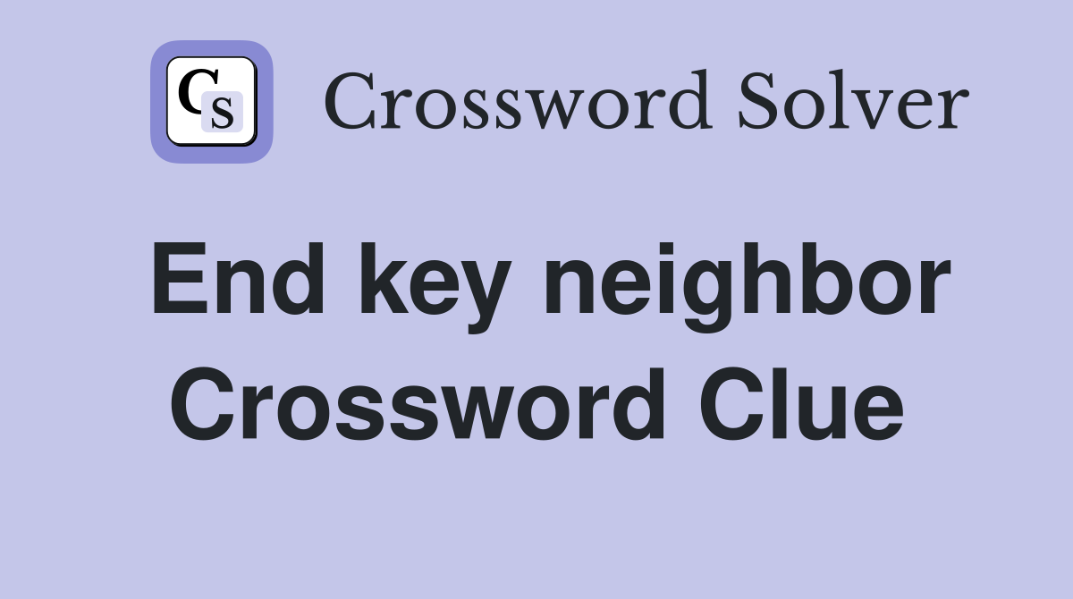 End key neighbor Crossword Clue