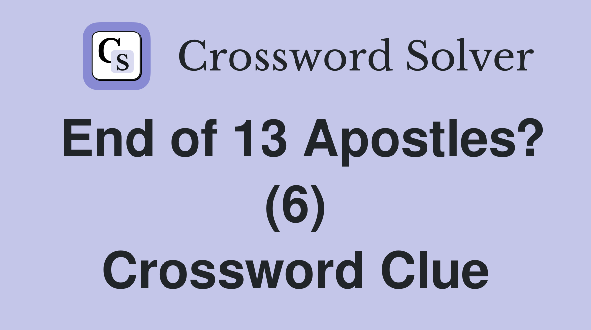 End of 13 Apostles? (6) Crossword Clue