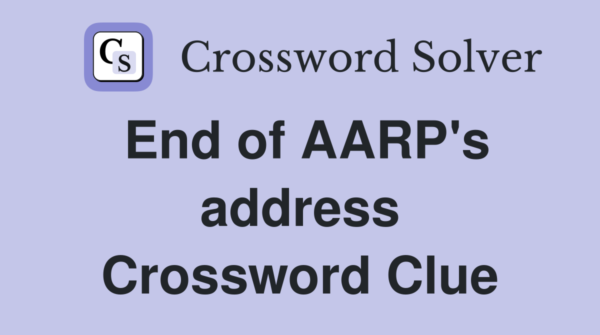 End of AARP's address Crossword Clue