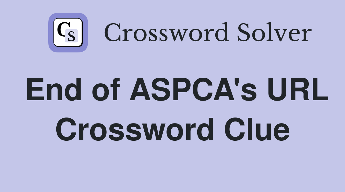 End of ASPCA's URL Crossword Clue