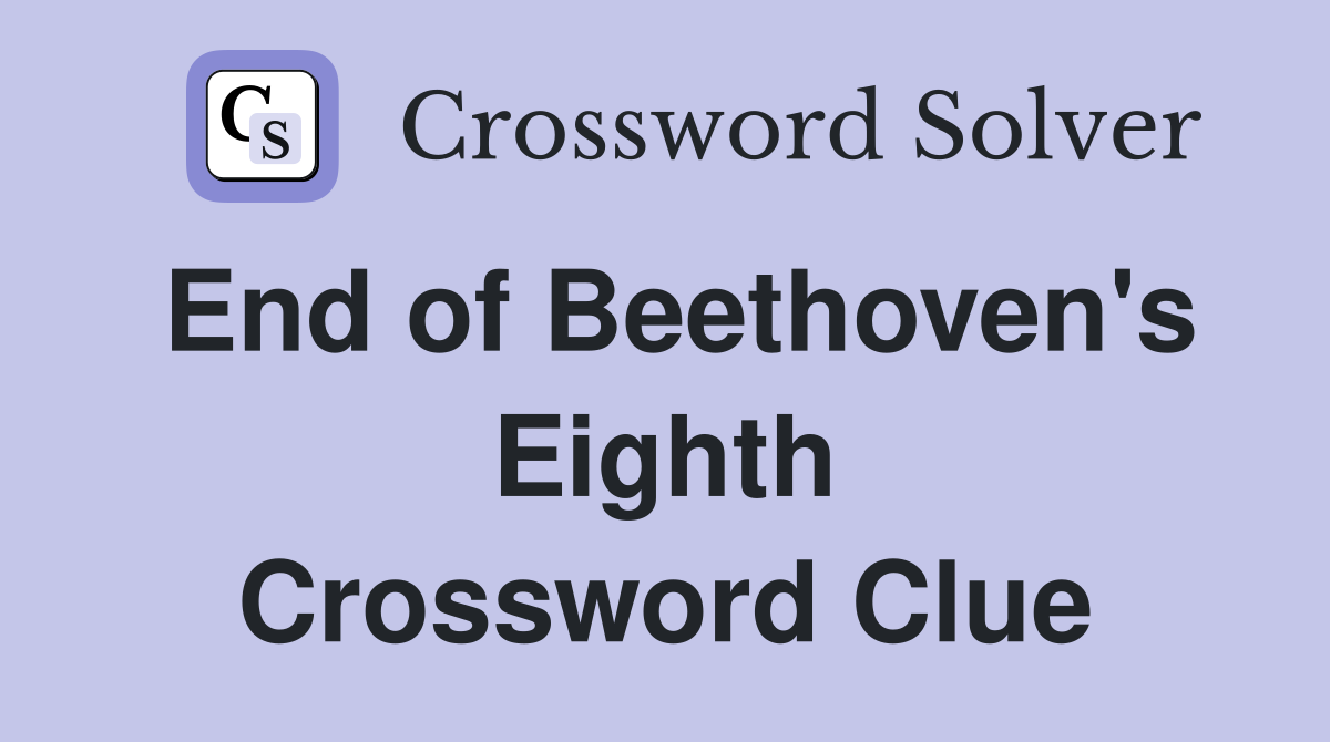 End of Beethoven's Eighth Crossword Clue