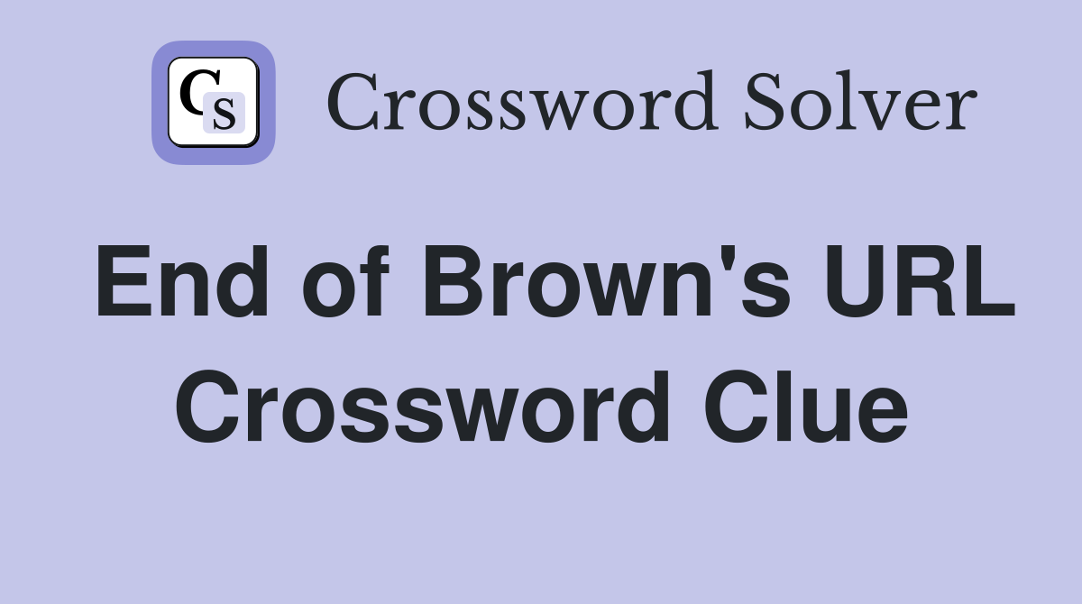 End of Brown's URL Crossword Clue