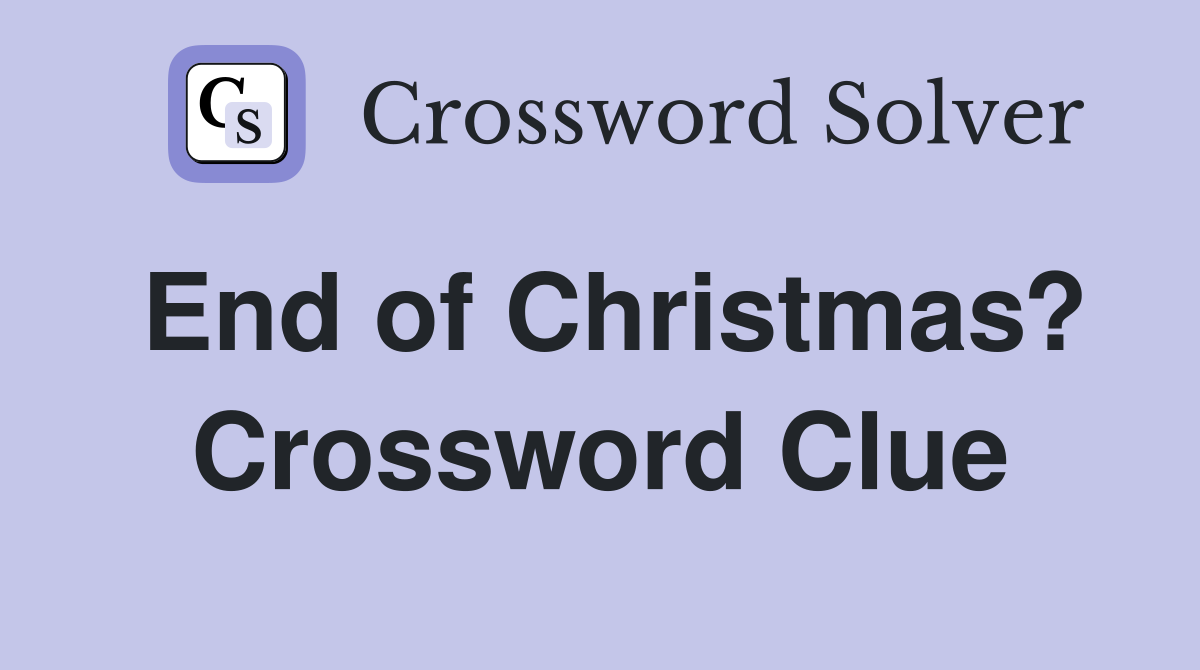 End of Christmas? Crossword Clue