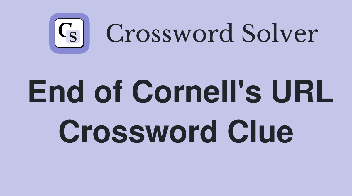 End of Cornell's URL Crossword Clue