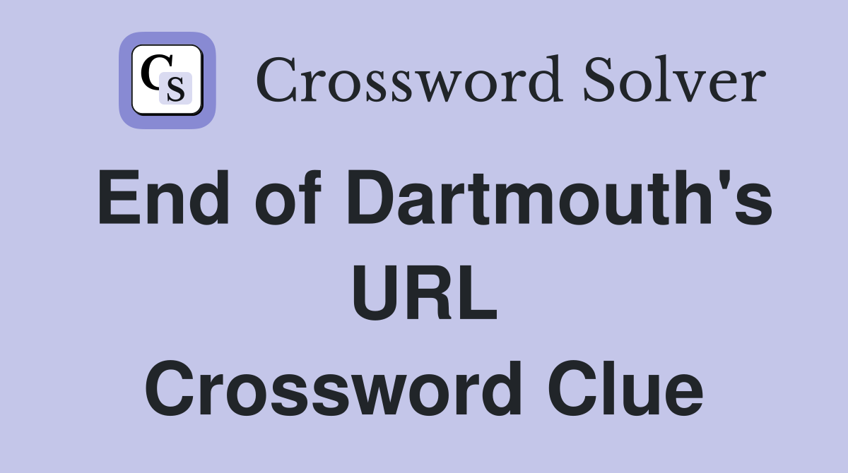 End of Dartmouth's URL Crossword Clue
