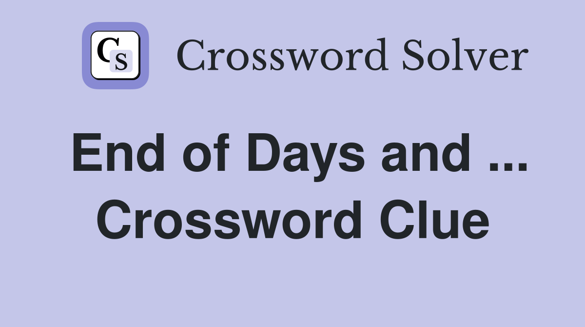 End of Days and ... Crossword Clue
