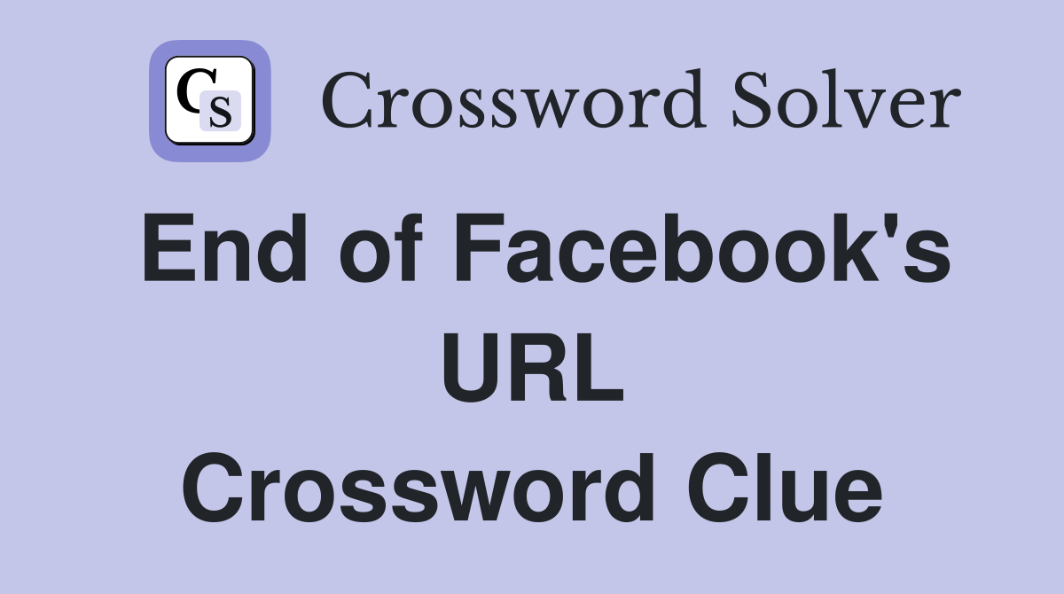 End of Facebook's URL Crossword Clue