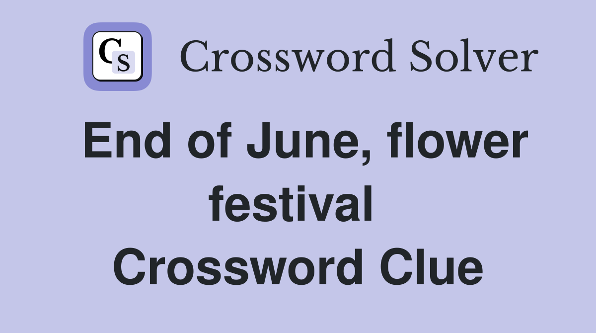 End of June, flower festival  Crossword Clue