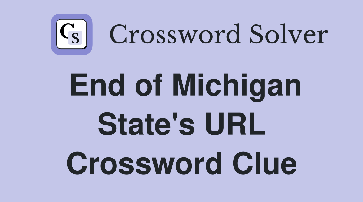 End of Michigan State's URL Crossword Clue