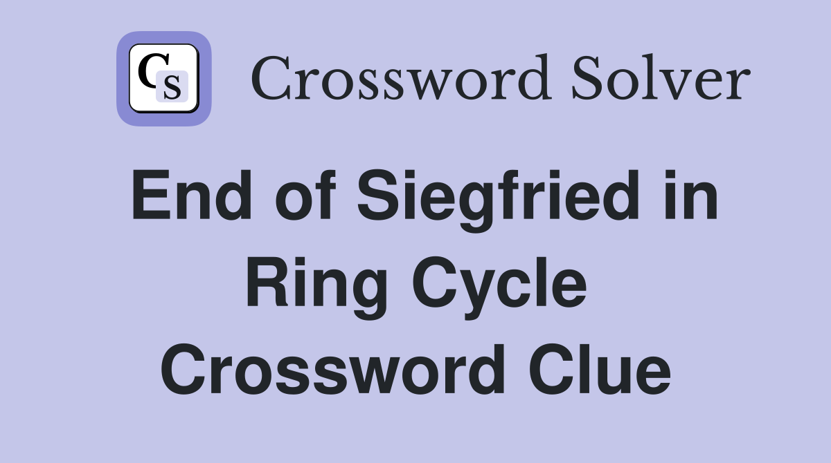 End of Siegfried in Ring Cycle Crossword Clue