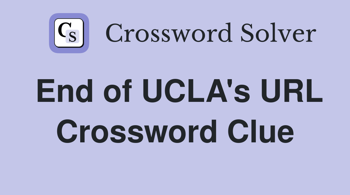 End of UCLA's URL Crossword Clue