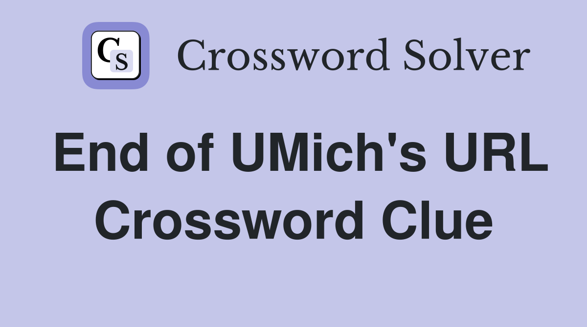 End of UMich's URL Crossword Clue