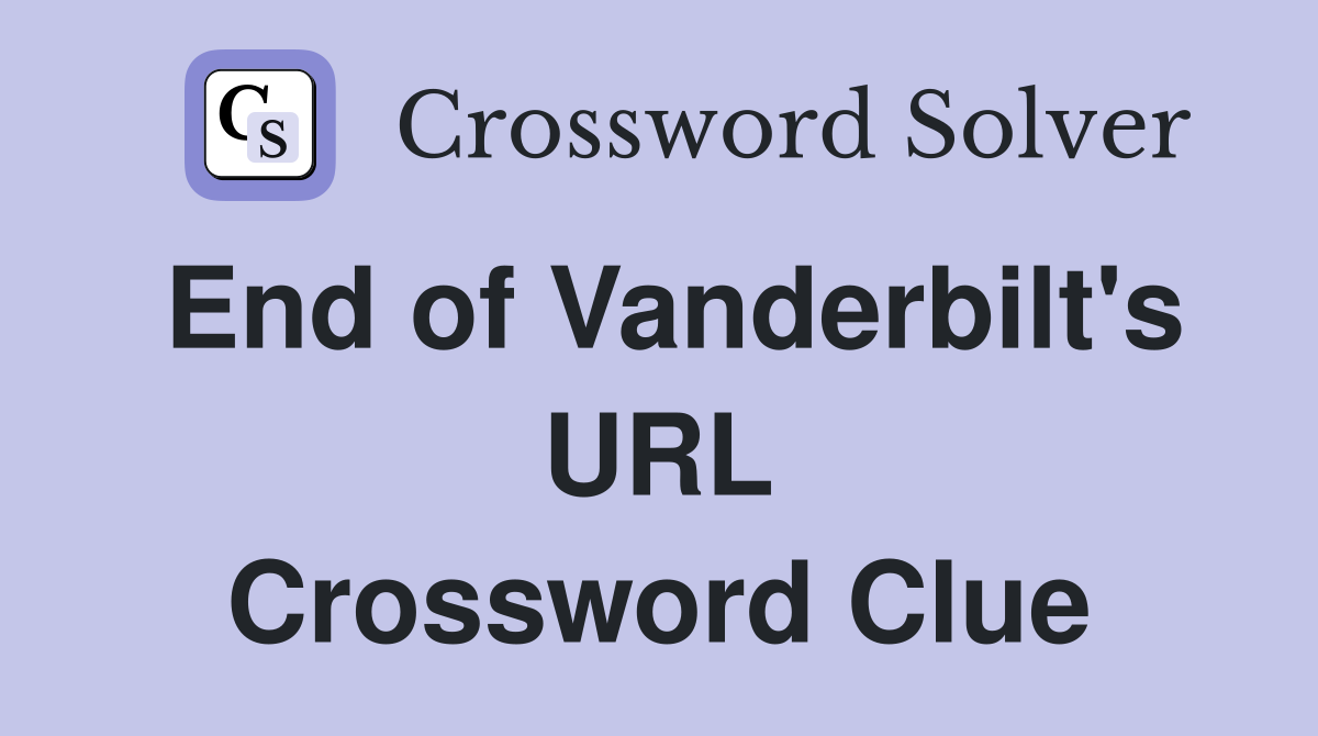 End of Vanderbilt's URL Crossword Clue
