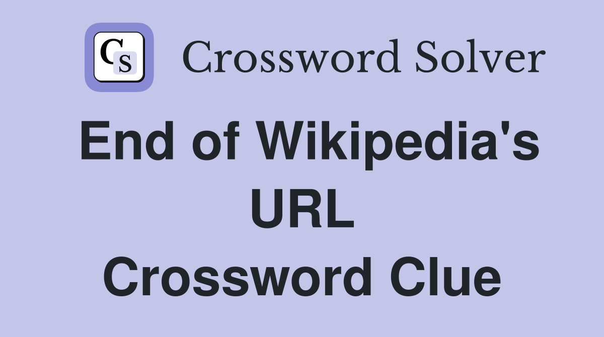 End of Wikipedia's URL Crossword Clue