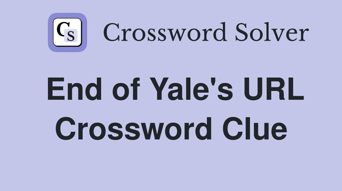 End of Yale's URL Crossword Clue