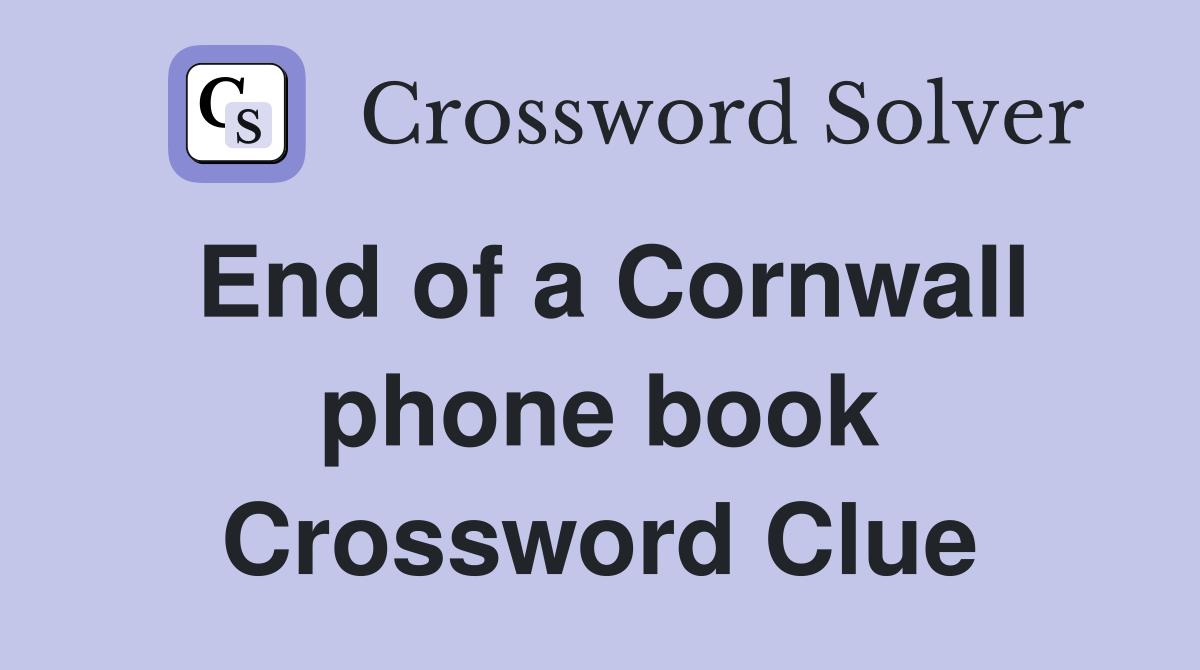 End of a Cornwall phone book Crossword Clue