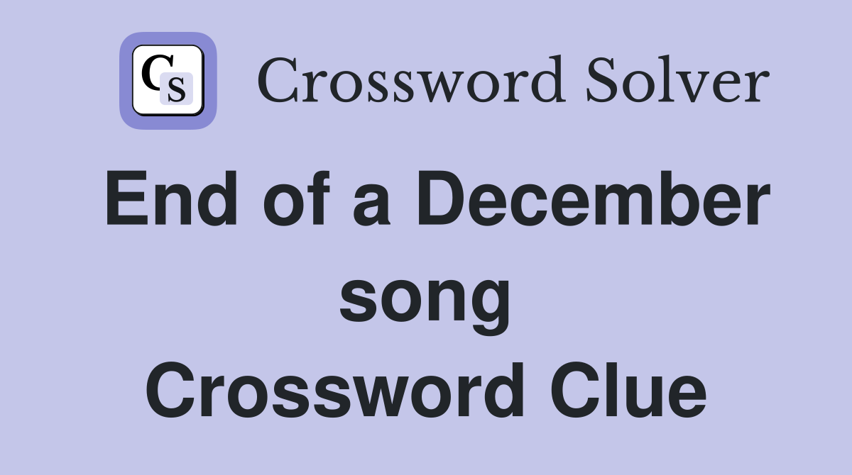 End of a December song Crossword Clue