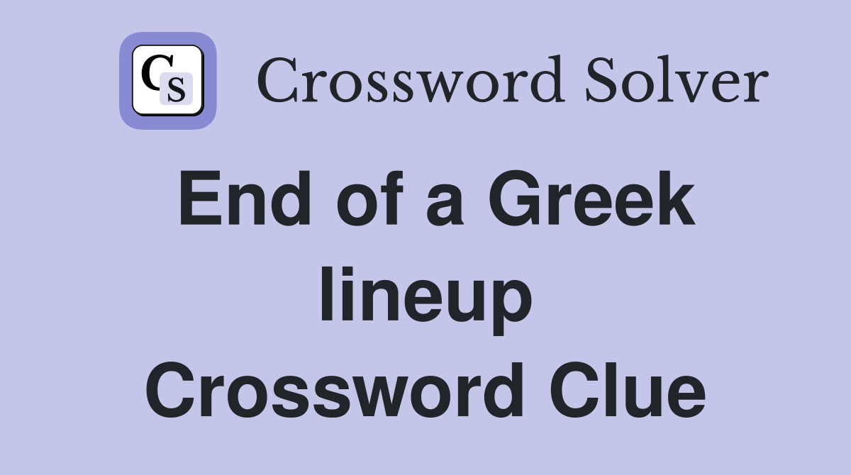End of a Greek lineup Crossword Clue