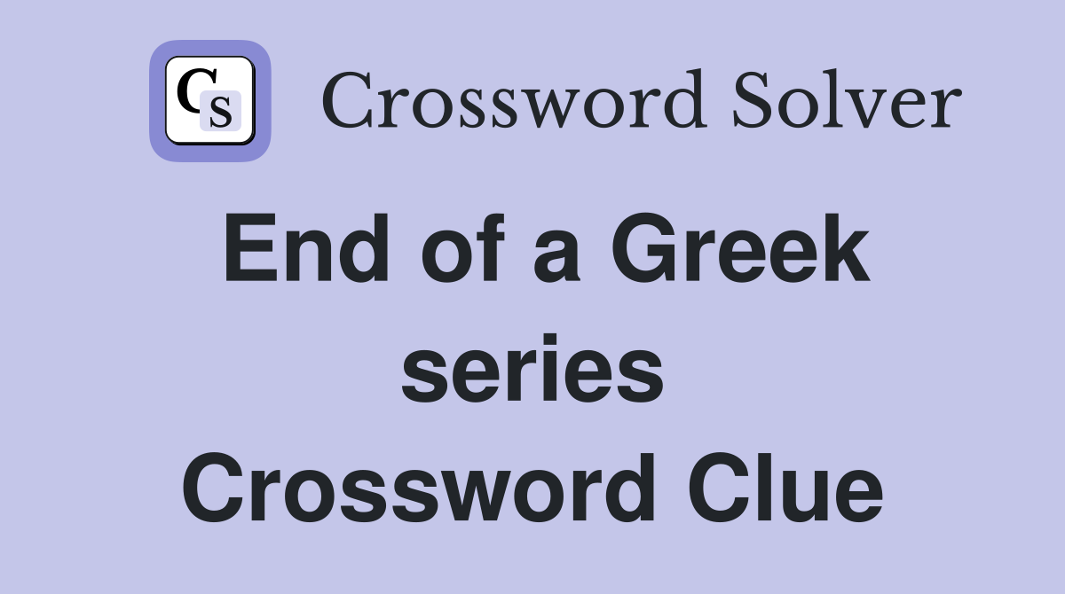 End of a Greek series Crossword Clue