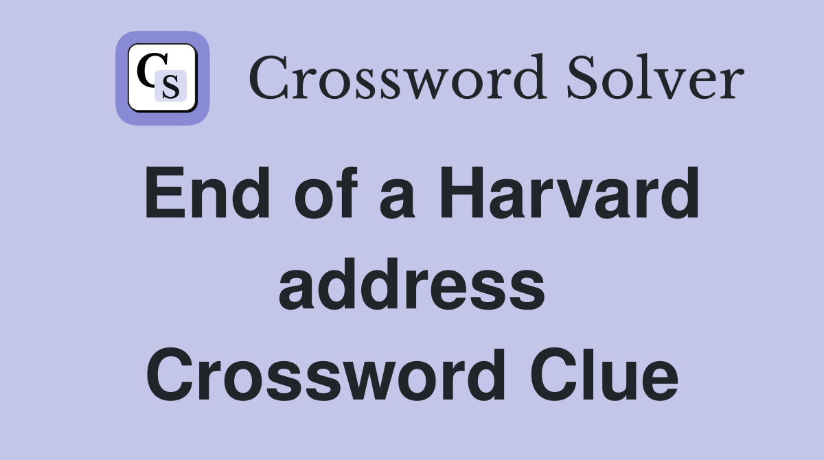 End of a Harvard address Crossword Clue