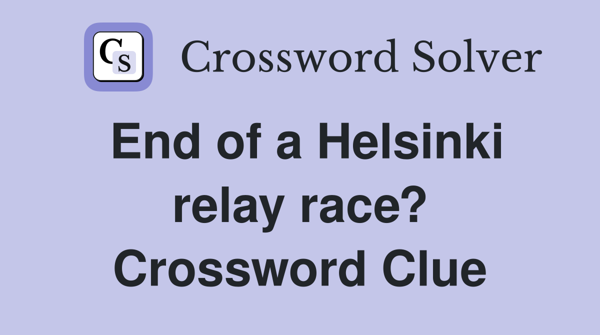 End of a Helsinki relay race? Crossword Clue