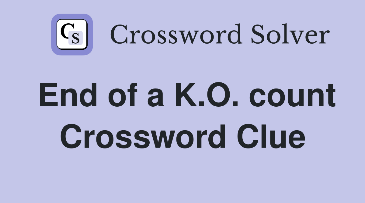 End of a K.O. count Crossword Clue
