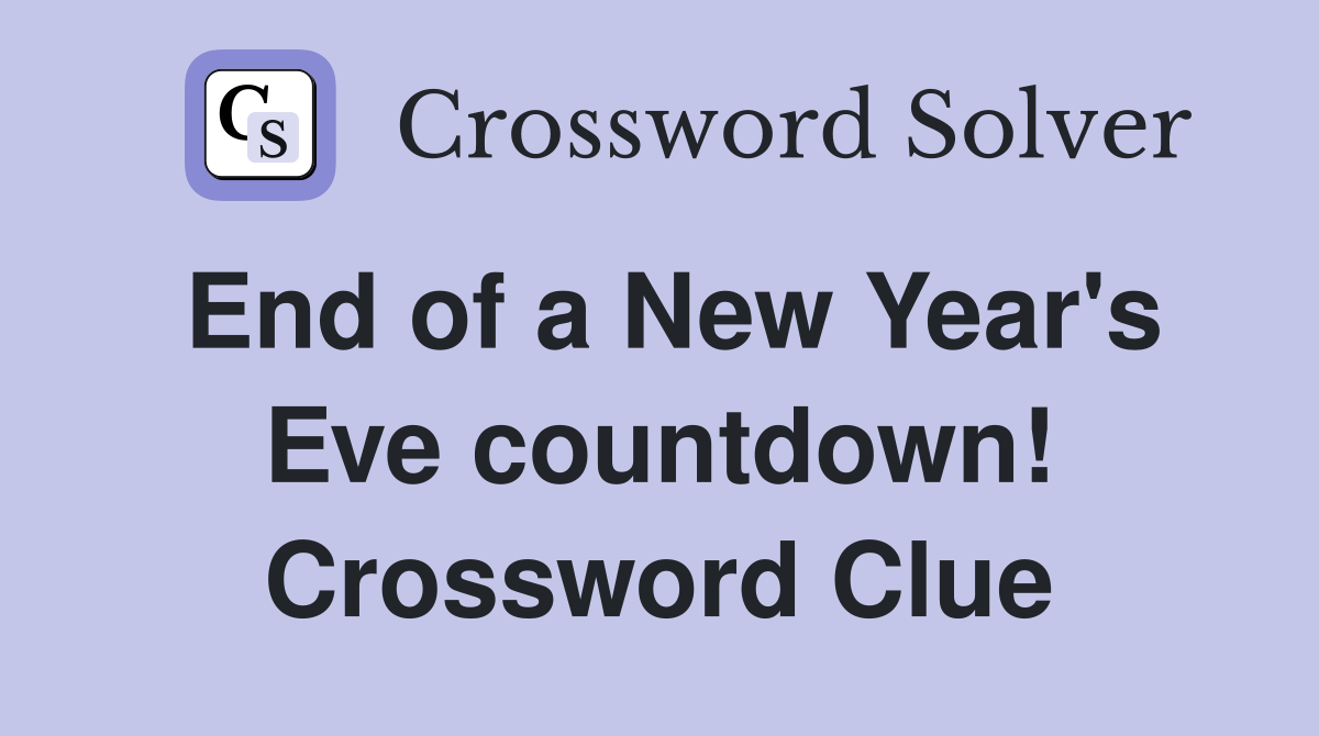 End of a New Year's Eve countdown! Crossword Clue