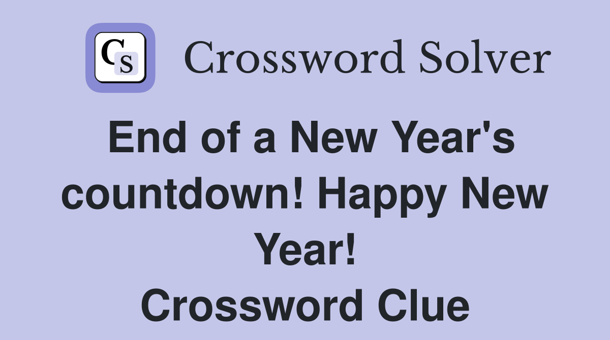 End of a New Year's countdown! Happy New Year! Crossword Clue