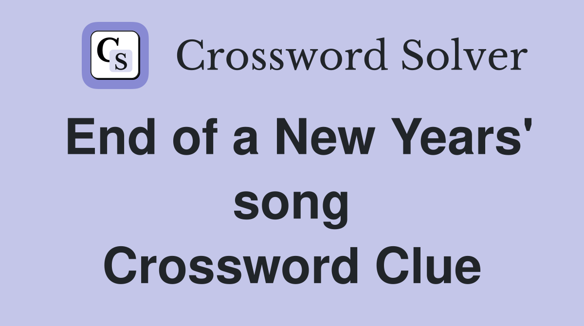 End of a New Years' song Crossword Clue