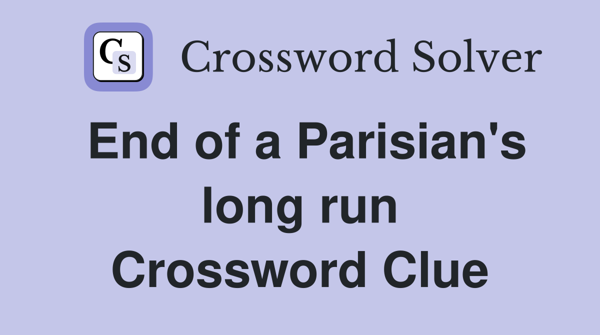 End of a Parisian's long run Crossword Clue