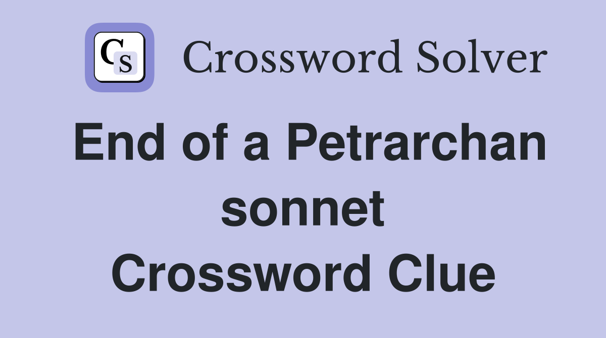 End of a Petrarchan sonnet Crossword Clue