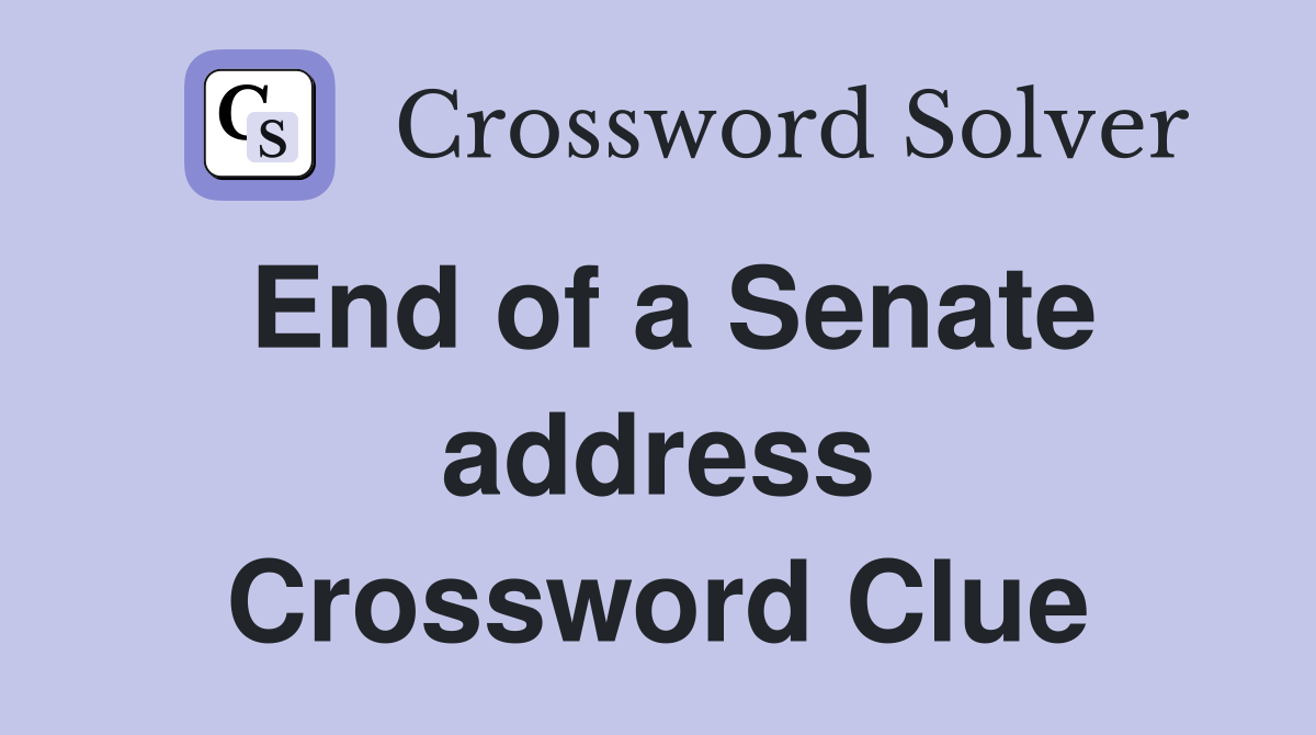 End of a Senate address Crossword Clue