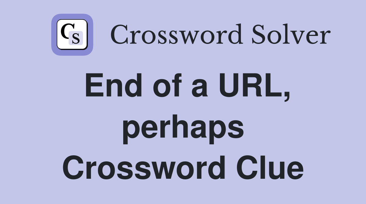 End of a URL, perhaps Crossword Clue