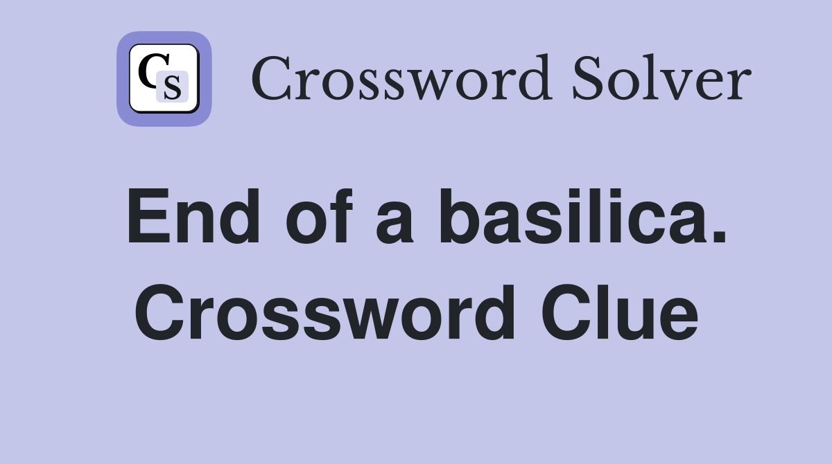 End of a basilica. Crossword Clue