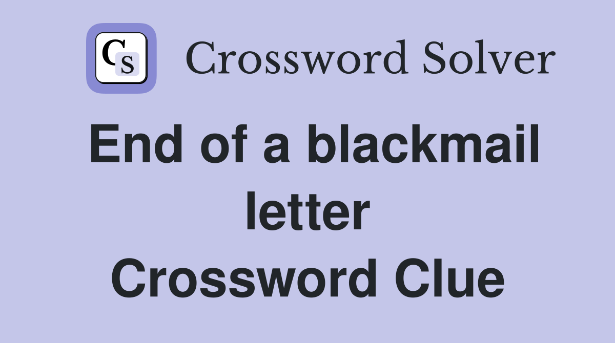 End of a blackmail letter Crossword Clue