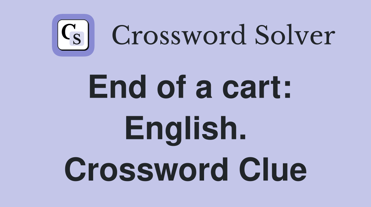 End of a cart: English. Crossword Clue