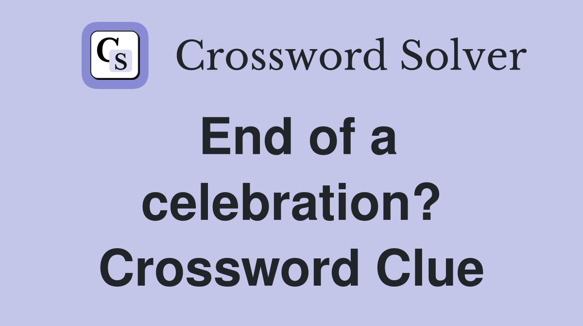 End of a celebration? Crossword Clue