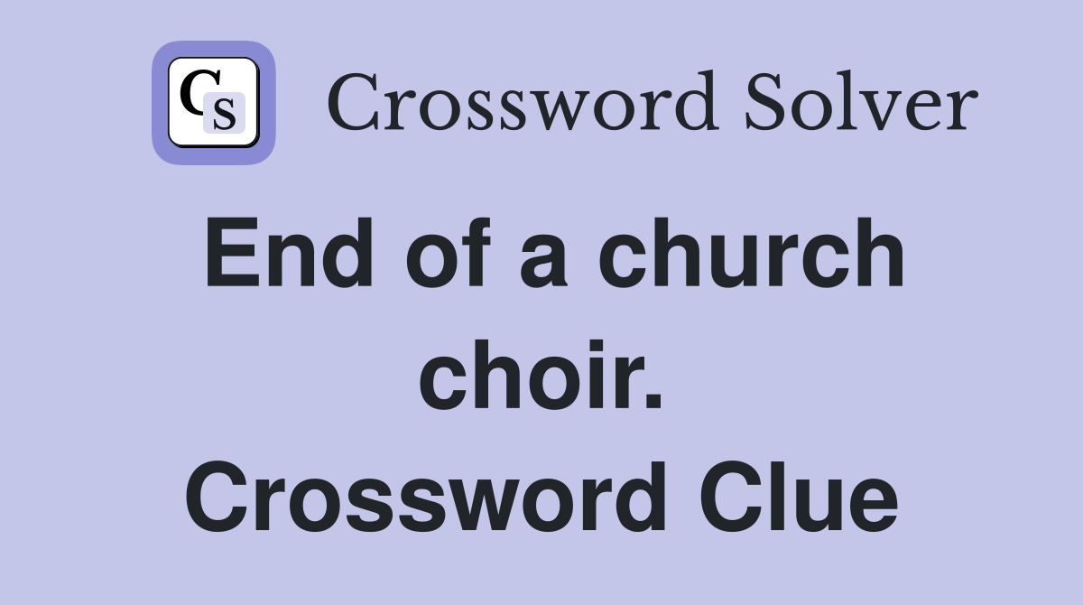End of a church choir. Crossword Clue